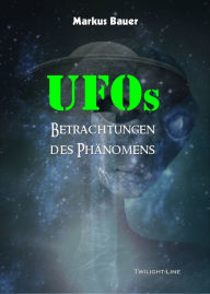 Title: UFOs: Betrachtungen des Phänomens, Author: Markus Bauer