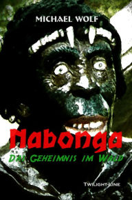 Title: Nabonga: Das Geheimnis im Wald, Author: Michael Wolf