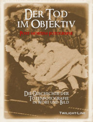 Title: Der Tod im Objektiv: Post-mortem-Fotografie (Fotobuch), Author: Sabine Trabert