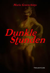 Title: Dunkle Stunden, Author: Maria Grzeschista