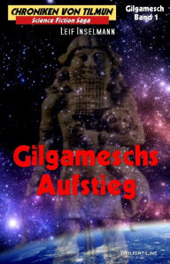 Title: Gilgameschs Aufstieg, Author: Leif Inselmann
