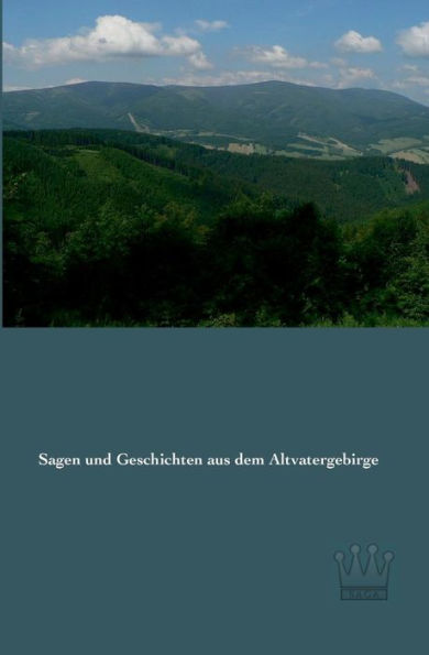 Sagen und Geschichten aus dem Altvatergebirge