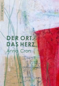 Title: Der Ort. Das Herz: Eine Familiengeschichte, Author: Anna Cron