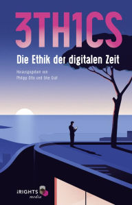 Title: 3TH1CS: Die Ethik der digitalen Zeit, Author: Philipp Otto