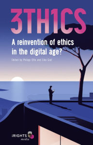 Title: 3TH1CS: A reinvention of ethics in the digital age?, Author: Philipp Otto