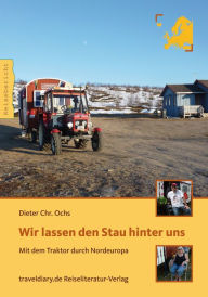 Title: Wir lassen den Stau hinter uns: Mit dem Traktor durch Nordeuropa, Author: Dieter Chr. Ochs