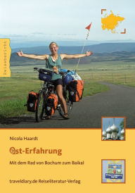 Title: Ost-Erfahrung: Mit dem Rad von Bochum zum Baikal, Author: Nicola Haardt