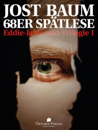 Title: 68er Spätlese: Eddie-Jablonski-Trilogie 1, Author: Jost Baum