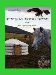 Title: Temujins Vermächtnis Band 2: Die Unbelehrbaren, Author: Manfred S. Schulze