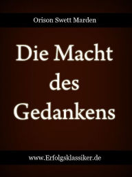 Title: Die Macht des Gedankens, Author: Orison Swett Marden