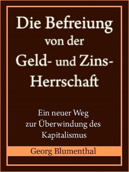 Die Befreiung von der Geld- und Zinsherrschaft