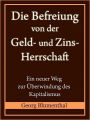 Die Befreiung von der Geld- und Zinsherrschaft