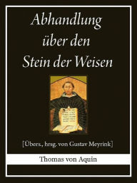 Title: Abhandlung über den Stein der Weisen, Author: Thomas von Aquin
