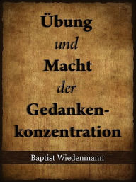 Title: Übung und Macht der Gedankenkonzentration, Author: Jon S Blackman