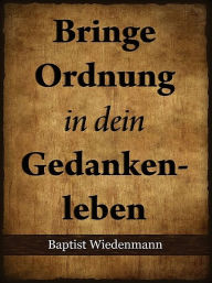 Title: Bringe Ordnung in dein Gedankenleben, Author: Jon S Blackman