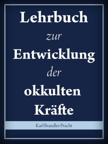 Lehrbuch zur Entwicklung der okkulten Kräfte