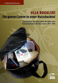 Title: Ein ganzes Leben in einer Hutschachtel, Author: Ulla Rogalski