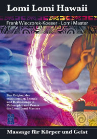 Title: Lomi Lomi Hawaii: Massage für Körper und Geist, Author: Frank Wieczorek-Koeser