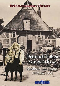 Title: Dennoch haben wir gelacht: Kindheit und Jugend 1933 bis 1955, Author: Hartmut Kennhöfer