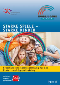 Title: Starke Spiele - Starke Kinder: Kindeswohl im Sport, Author: Petra Bergmann