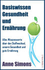 Basiswissen Gesundheit und Ernährung: Alles Wissenswerte über den Stoffwechsel, unsere Gesundheit und gute Ernährung