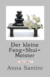 Title: Der kleine Feng-Shui-Meister: Wohnen in Harmonie, Author: Anna Santini