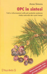 Title: OPC in sintesi: Fatti e informazioni sulla più potente sostanza vitale naturale dei nostri tempi, Author: Anne Simons