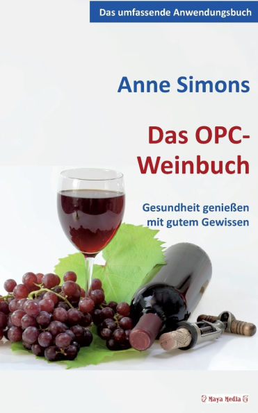 Das OPC-Weinbuch: Gesundheit genieï¿½en mit gutem Gewissen