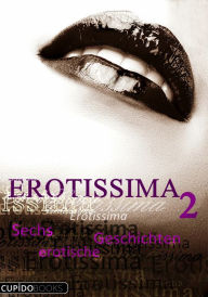 Title: Erotissima Vol.2: Sechs erotische Kurzgeschichten - dreams on demand..., Author: Joleen Carter