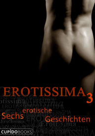 Title: Erotissima Vol.3: Sechs erotische Kurzgeschichten - dreams on demand..., Author: Karo Stein