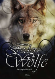 Title: Eine Feder für Wölfe, Author: Ane Schönyan