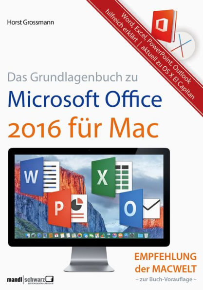 Grundlagenbuch zu Microsoft Office 2016 für Mac - Word, Excel, PowerPoint & Outlook hilfreich erklärt: aktuell ab OS X El Capitan