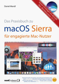 Title: macOS Sierra - das Praxisbuch für engagierte Mac-Nutzer: Besser einsteigen ins aktuelle Betriebssystem macOS 10.12, Author: Daniel Mandl
