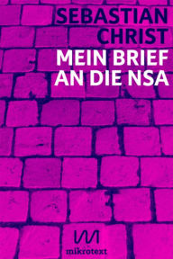 Title: Mein Brief an die NSA: Auf der Suche nach meinen Daten, Author: Sebastian Christ