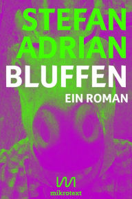 Title: Bluffen: Ein Roman, Author: Stefan Adrian