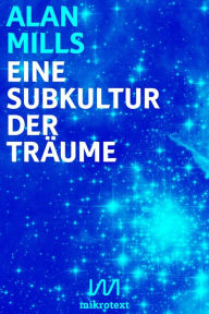 Title: Eine Subkultur der Träume: Auf Twitter, Author: Alan Mills