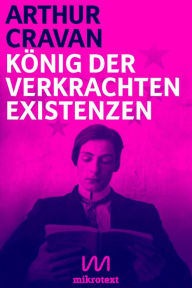 Title: König der verkrachten Existenzen: Best of, Author: Arthur Cravan