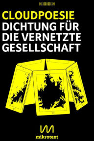 Title: Cloudpoesie: Dichtung für die vernetzte Gesellschaft, Author: Andreas Bülhoff