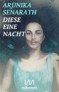 Title: Diese eine Nacht: Roman, Author: Arunika Senarath
