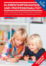 Title: Elementarpädagogik und Professionalität: Lebens- und Konfliktraum Kindergarten, Author: Armin Krenz