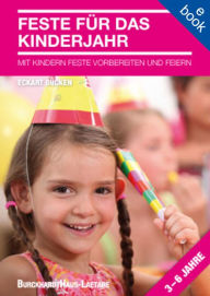 Title: Feste für das Kinderjahr: Mit Kindern Feste vorbereiten und feiern, Author: Bücken Eckart