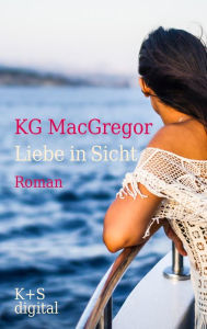 Title: Liebe in Sicht: Ein Kreuzfahrtroman, Author: KG MacGregor