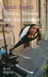 Title: Chiara, Simona und die anderen: Roman, Author: Sarah Sajetti