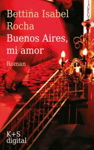 Title: Buenos Aires, mi amor, Author: Bettina Isabel Rocha