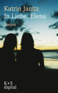 Title: In Liebe, Elena, Author: Katrin Janitz