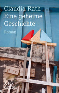 Title: Eine geheime Geschichte, Author: Claudia Rath