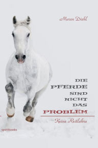 Title: Die Pferde Sind Nicht Das Problem, Author: Maren Diehl