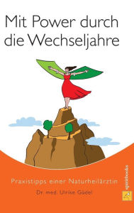 Title: Mit Power durch die Wechseljahre, Author: Dr. med Ulrike Güdel