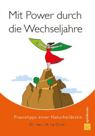 Title: Mit Power durch die Wechseljahre: Praxistipps einer Naturheilärztin, Author: Ulrike Güdel