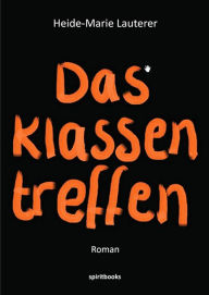 Title: Das Klassentreffen, Author: Heide-Marie Lauterer